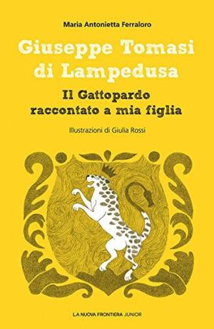 IL GATTOPARDO RACCONTATO A MIA FIGLIA GIUSEPPE TOMASI DI LAMPEDUSA